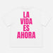 T-SHIRT LA VIDA ES AHORA