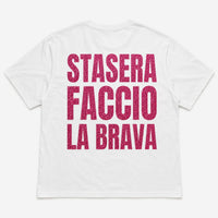 T-SHIRT STAMPA STASERA FACCIO LA BRAVA