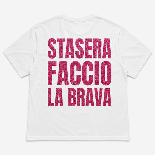 T-SHIRT STAMPA STASERA FACCIO LA BRAVA